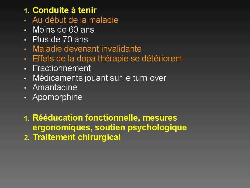 1. • • • Conduite à tenir Au début de la maladie Moins de