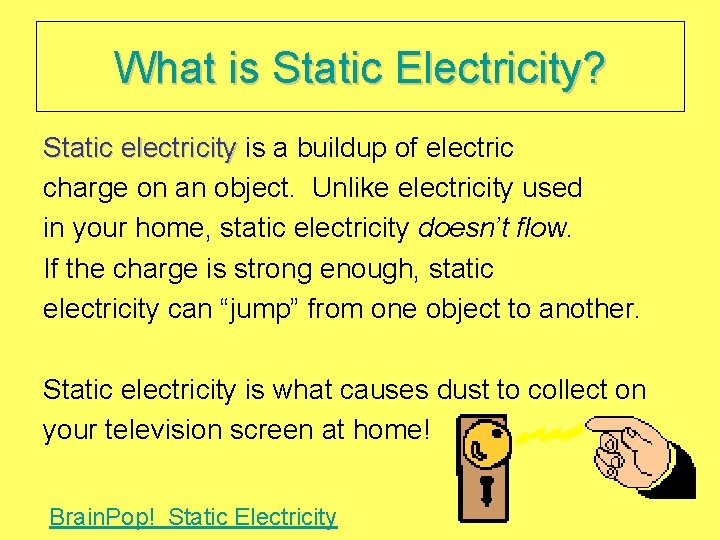 What is Static Electricity? Static electricity is a buildup of electric charge on an