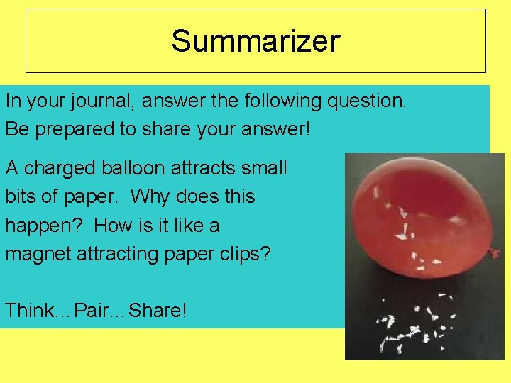 Summarizer In your journal, answer the following question. Be prepared to share your answer!