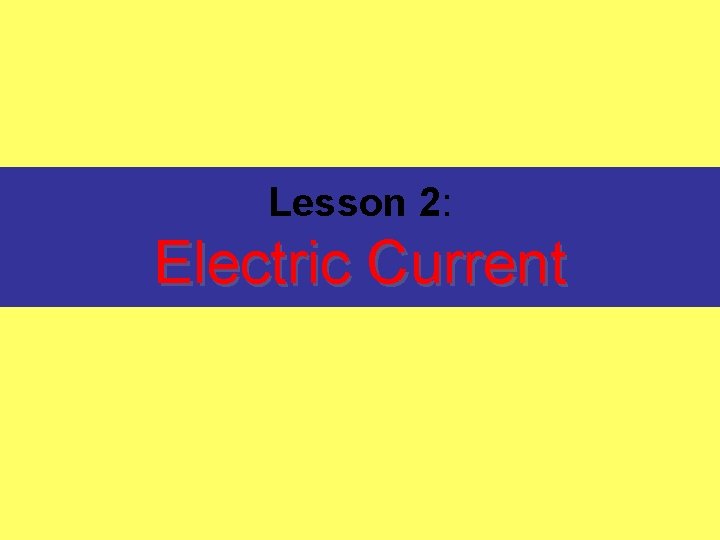 Lesson 2: Electric Current 