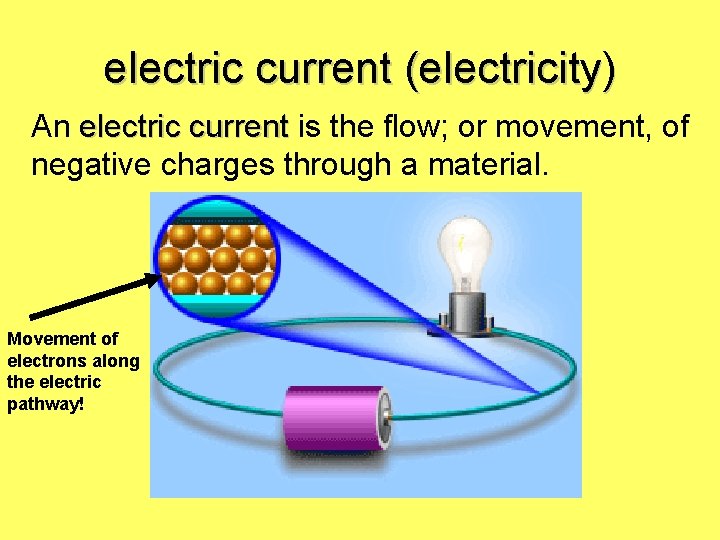 electric current (electricity) An electric current is the flow; or movement, of negative charges