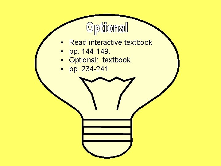  • • Read interactive textbook pp. 144 -149. Optional: textbook pp. 234 -241