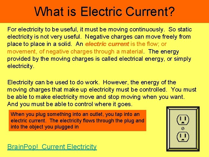 What is Electric Current? Current For electricity to be useful, it must be moving
