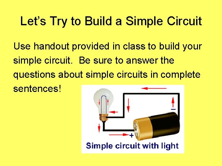 Let’s Try to Build a Simple Circuit Use handout provided in class to build