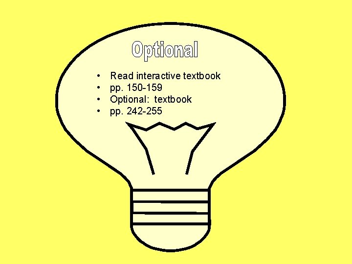  • • Read interactive textbook pp. 150 -159 Optional: textbook pp. 242 -255