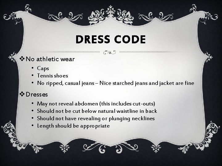 DRESS CODE v. No athletic wear • Caps • Tennis shoes • No ripped,