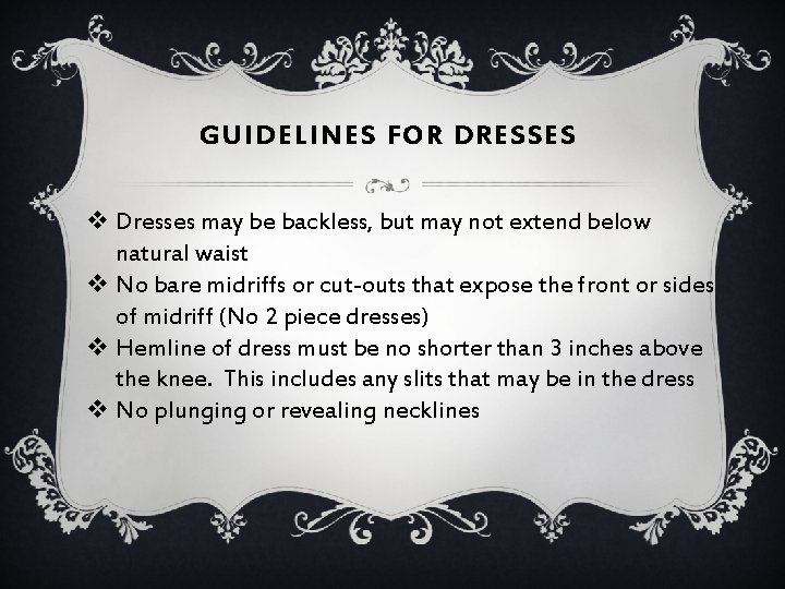 GUIDELINES FOR DRESSES v Dresses may be backless, but may not extend below natural