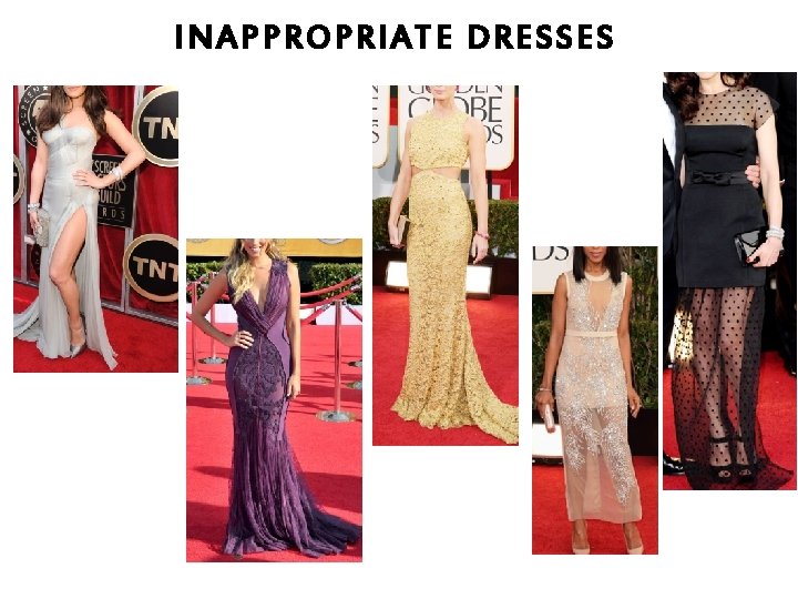 INAPPROPRIATE DRESSES 