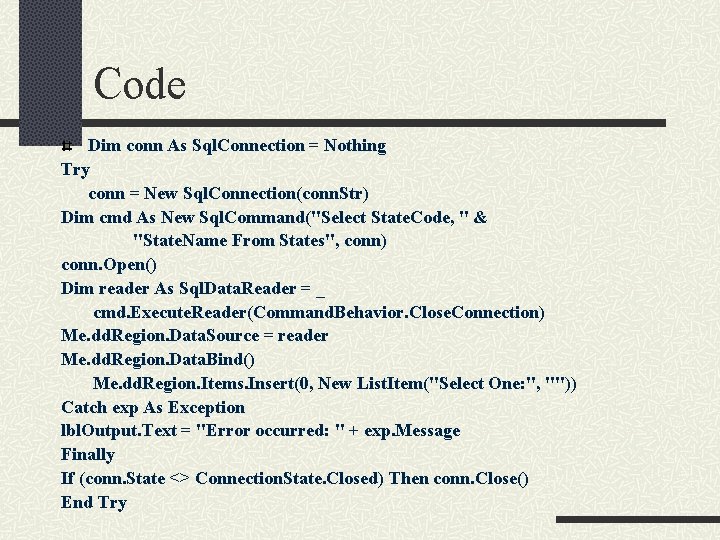 Code Dim conn As Sql. Connection = Nothing Try conn = New Sql. Connection(conn.