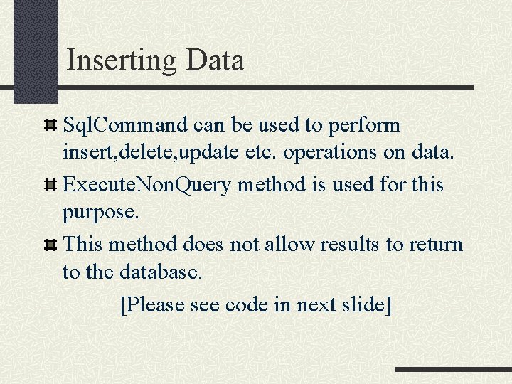 Inserting Data Sql. Command can be used to perform insert, delete, update etc. operations