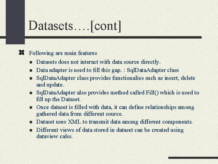 Datasets…. [cont] Following are main features n Datasets does not interact with data source