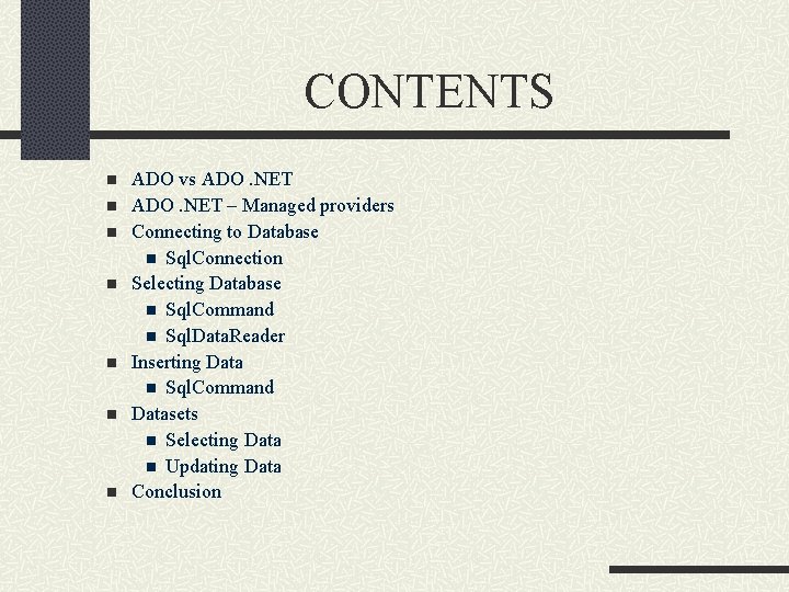 CONTENTS n n n n ADO vs ADO. NET – Managed providers Connecting to