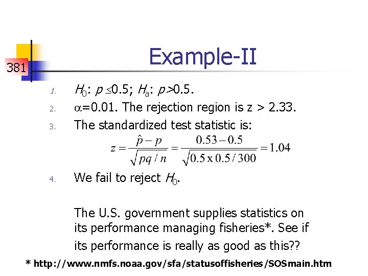 Example-II 381 1. H 0: p 0. 5; Ha: p>0. 5. 3. =0. 01.