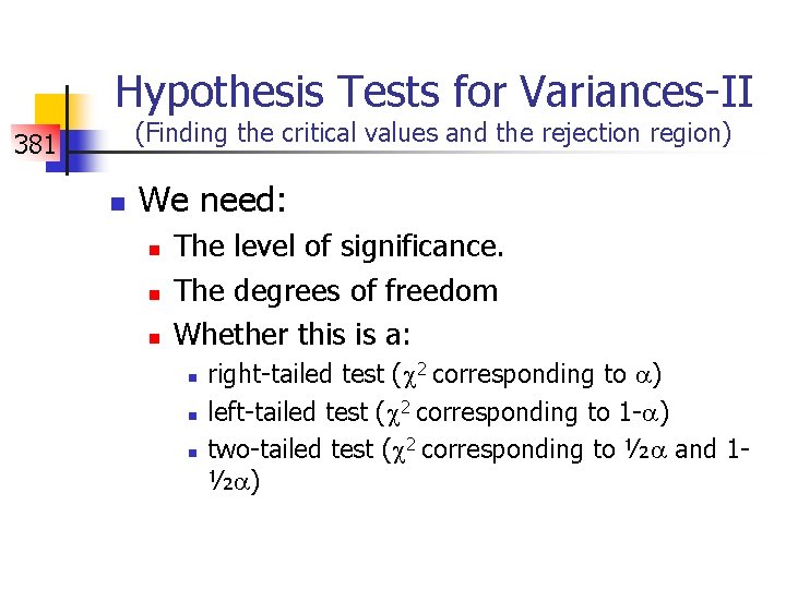 Hypothesis Tests for Variances-II (Finding the critical values and the rejection region) 381 n