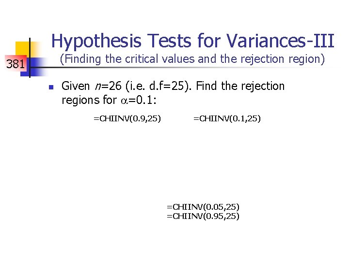 Hypothesis Tests for Variances-III (Finding the critical values and the rejection region) 381 n