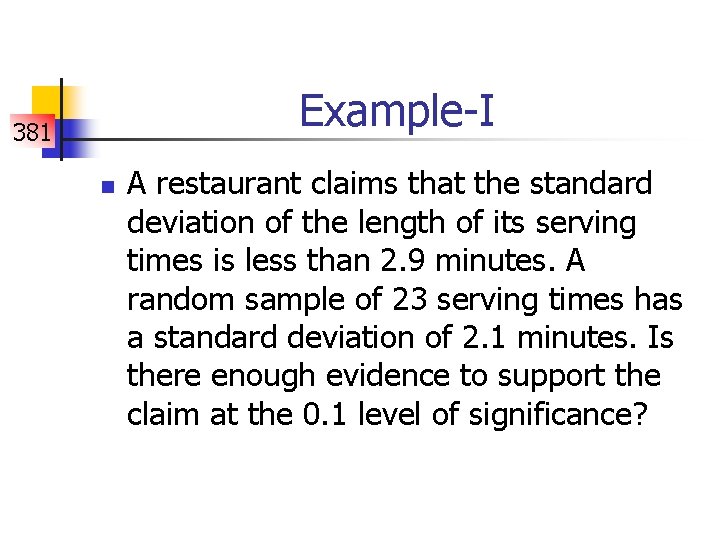 Example-I 381 n A restaurant claims that the standard deviation of the length of