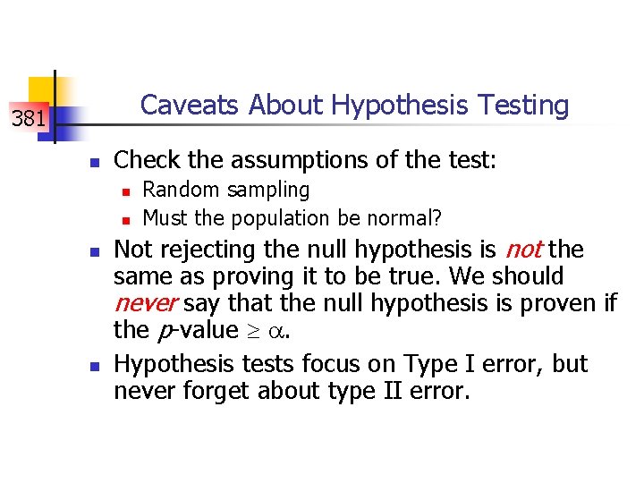 Caveats About Hypothesis Testing 381 n Check the assumptions of the test: n n