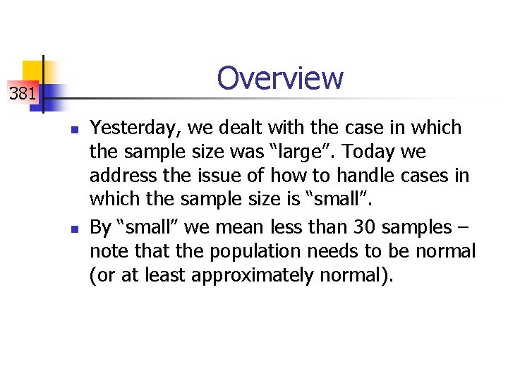 Overview 381 n n Yesterday, we dealt with the case in which the sample