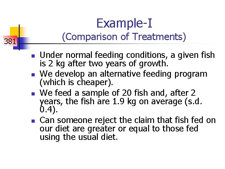 Example-I (Comparison of Treatments) 381 n n Under normal feeding conditions, a given fish