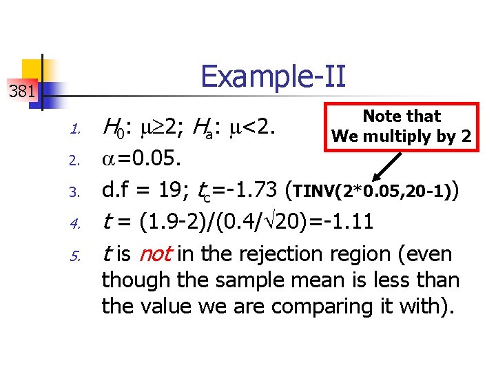 Example-II 381 1. 2. 3. 4. 5. H 0: 2; Ha: <2. Note that