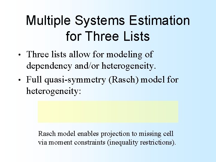 Multiple Systems Estimation for Three Lists Three lists allow for modeling of dependency and/or