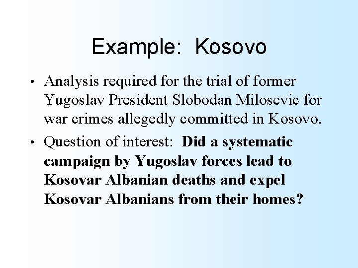 Example: Kosovo Analysis required for the trial of former Yugoslav President Slobodan Milosevic for