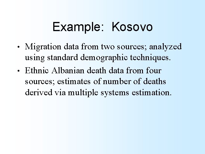 Example: Kosovo Migration data from two sources; analyzed using standard demographic techniques. • Ethnic