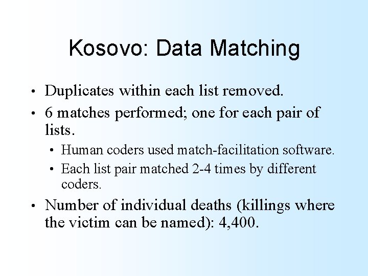 Kosovo: Data Matching Duplicates within each list removed. • 6 matches performed; one for