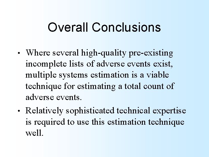 Overall Conclusions Where several high-quality pre-existing incomplete lists of adverse events exist, multiple systems