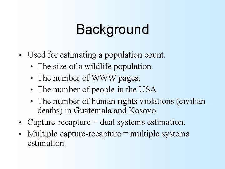 Background Used for estimating a population count. • The size of a wildlife population.