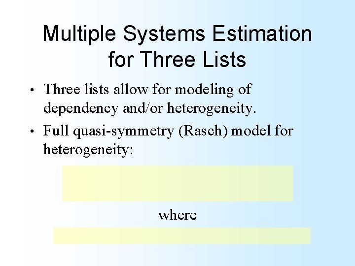 Multiple Systems Estimation for Three Lists Three lists allow for modeling of dependency and/or