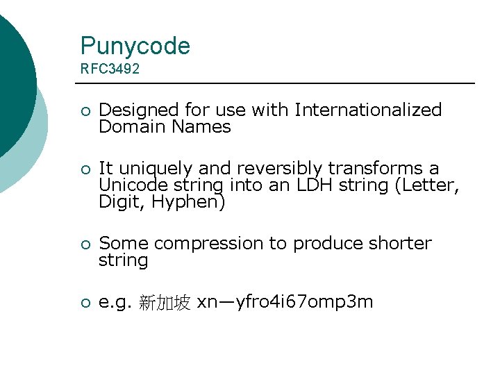 Punycode RFC 3492 ¡ Designed for use with Internationalized Domain Names ¡ It uniquely