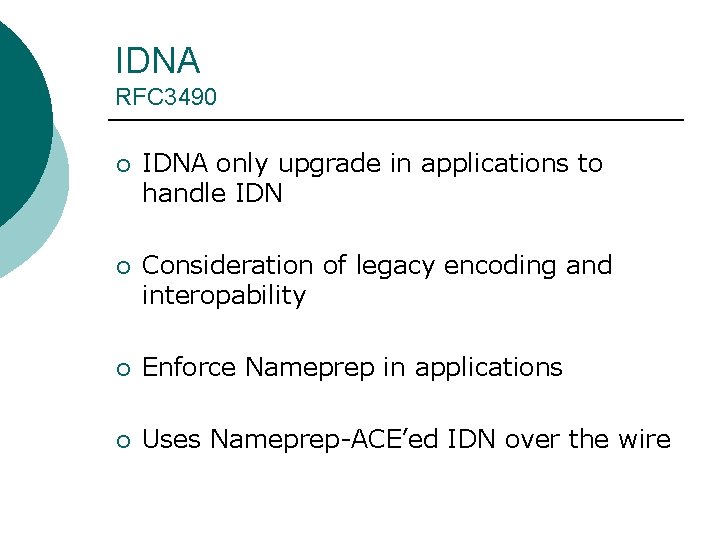 IDNA RFC 3490 ¡ IDNA only upgrade in applications to handle IDN ¡ Consideration