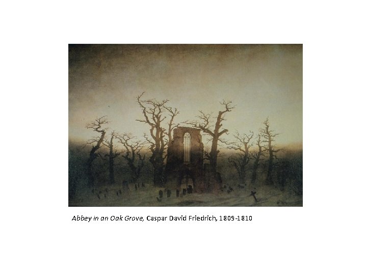 Abbey in an Oak Grove, Caspar David Friedrich, 1809 -1810 