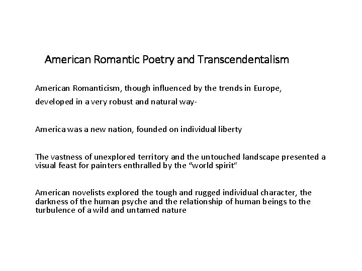 American Romantic Poetry and Transcendentalism American Romanticism, though influenced by the trends in Europe,