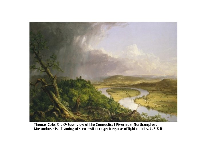 Thomas Cole, The Oxbow, view of the Connecticut River near Northampton, Massachusetts. Framing of