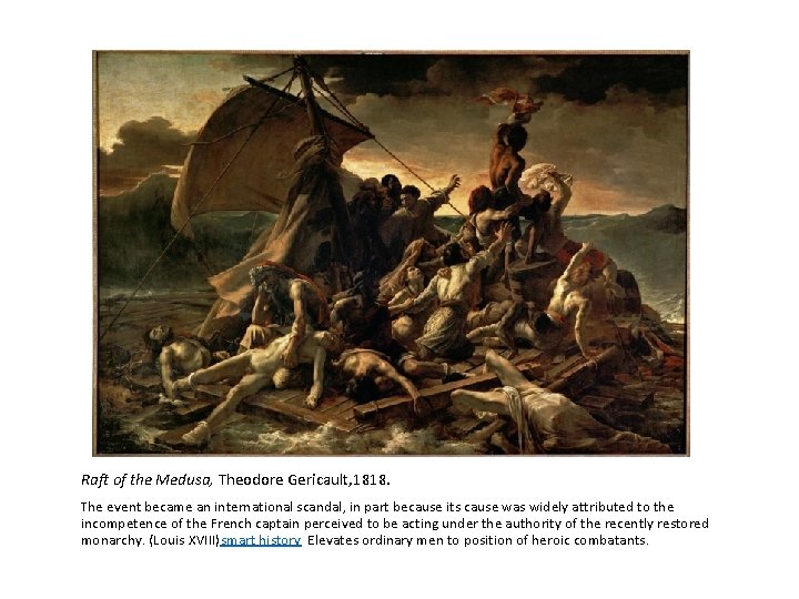 Raft of the Medusa, Theodore Gericault, 1818. The event became an international scandal, in