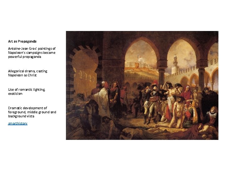 Art as Propaganda Antoine-Jean Gros’ paintings of Napoleon’s campaigns became powerful propaganda Allegorical drama,