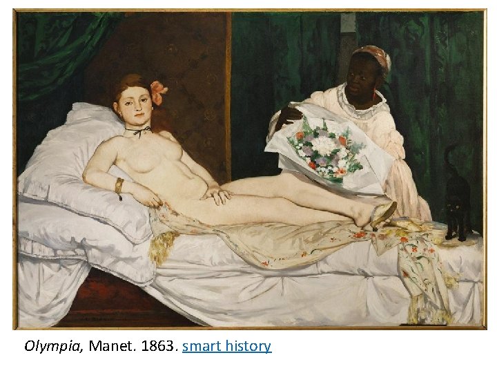 Olympia, Manet. 1863. smart history 