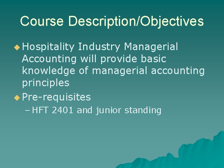 Course Description/Objectives u Hospitality Industry Managerial Accounting will provide basic knowledge of managerial accounting