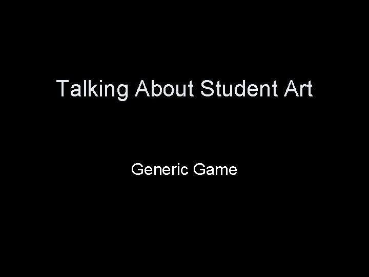 Talking About Student Art Generic Game 