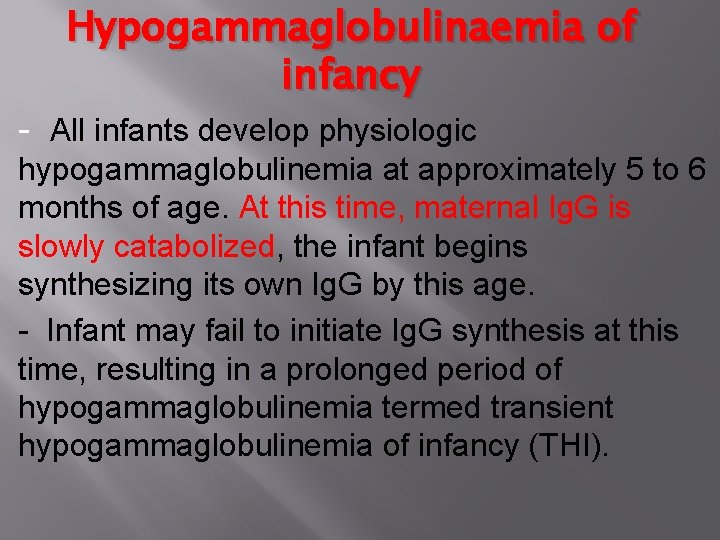 Hypogammaglobulinaemia of infancy - All infants develop physiologic hypogammaglobulinemia at approximately 5 to 6