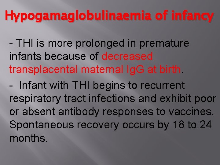 Hypogamaglobulinaemia of infancy - THI is more prolonged in premature infants because of decreased