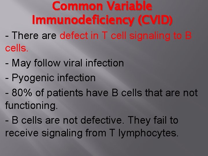 Common Variable Immunodeficiency (CVID) - There are defect in T cell signaling to B