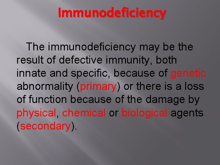Immunodeficiency The immunodeficiency may be the result of defective immunity, both innate and specific,