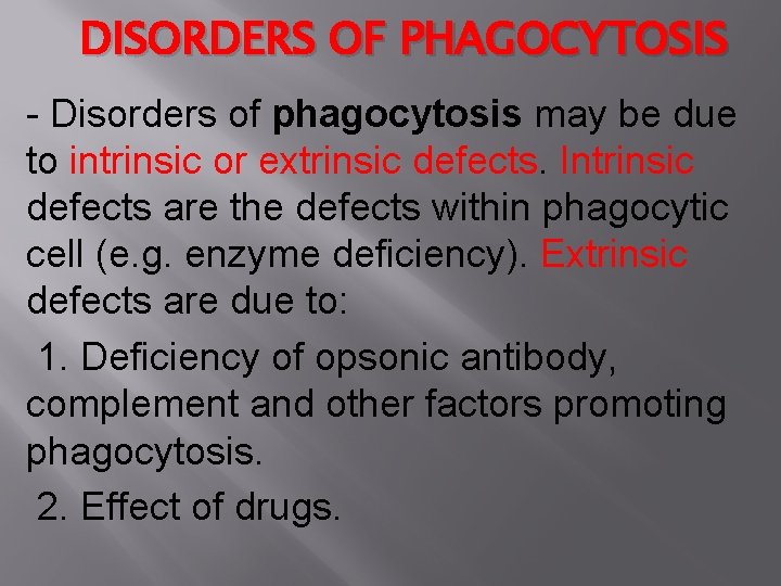 DISORDERS OF PHAGOCYTOSIS - Disorders of phagocytosis may be due to intrinsic or extrinsic