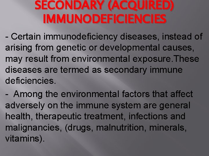 SECONDARY (ACQUIRED) IMMUNODEFICIENCIES - Certain immunodeficiency diseases, instead of arising from genetic or developmental