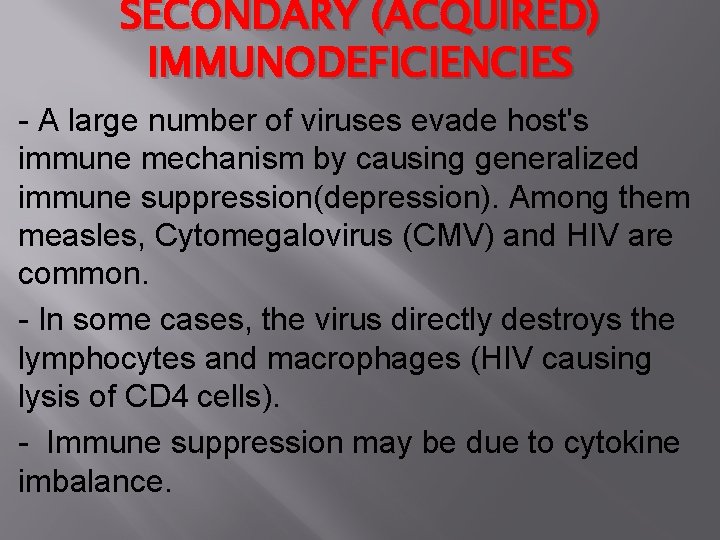 SECONDARY (ACQUIRED) IMMUNODEFICIENCIES - A large number of viruses evade host's immune mechanism by