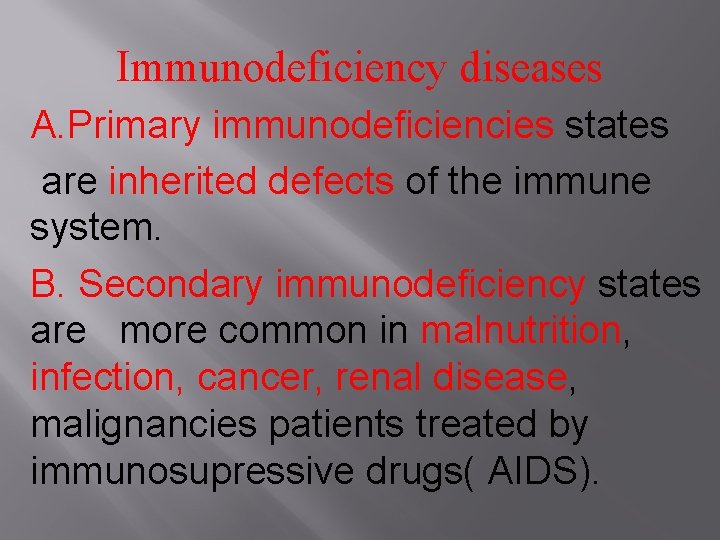 Immunodeficiency diseases A. Primary immunodeficiencies states are inherited defects of the immune system. B.