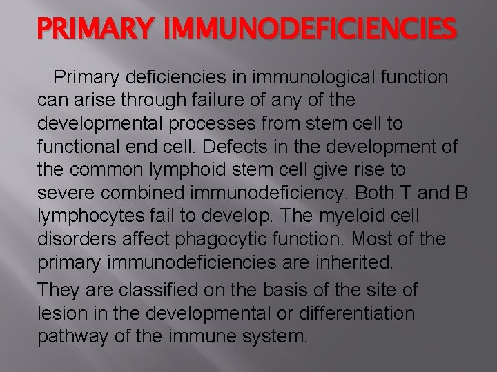 PRIMARY IMMUNODEFICIENCIES Primary deficiencies in immunological function can arise through failure of any of